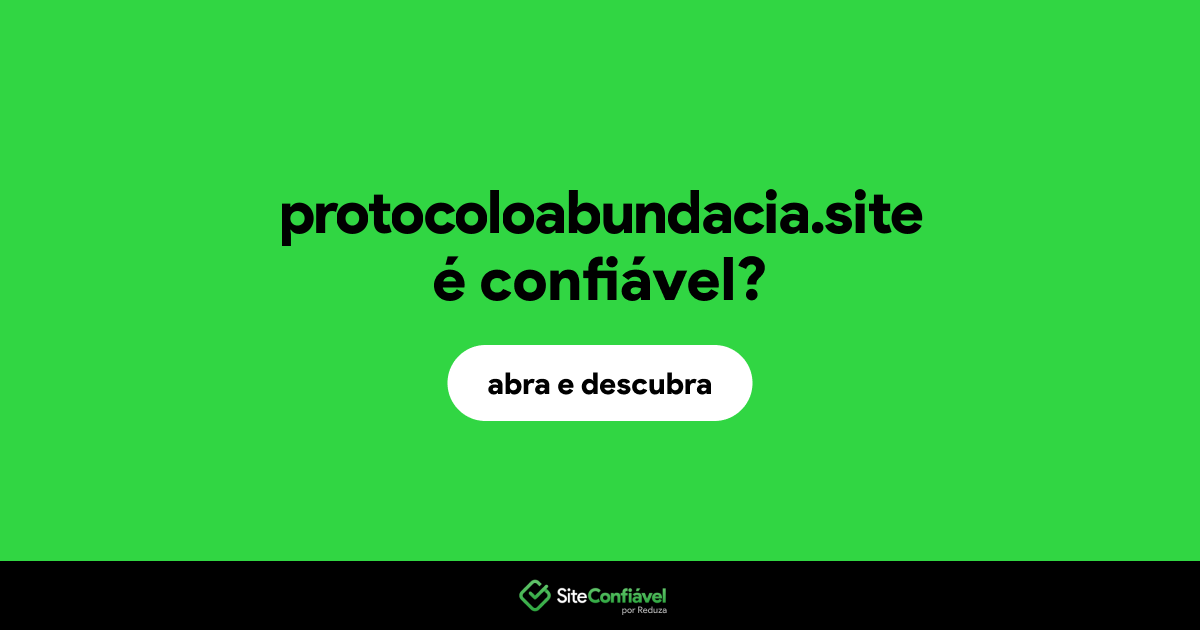 O site protocoloabundacia.site é confiável?