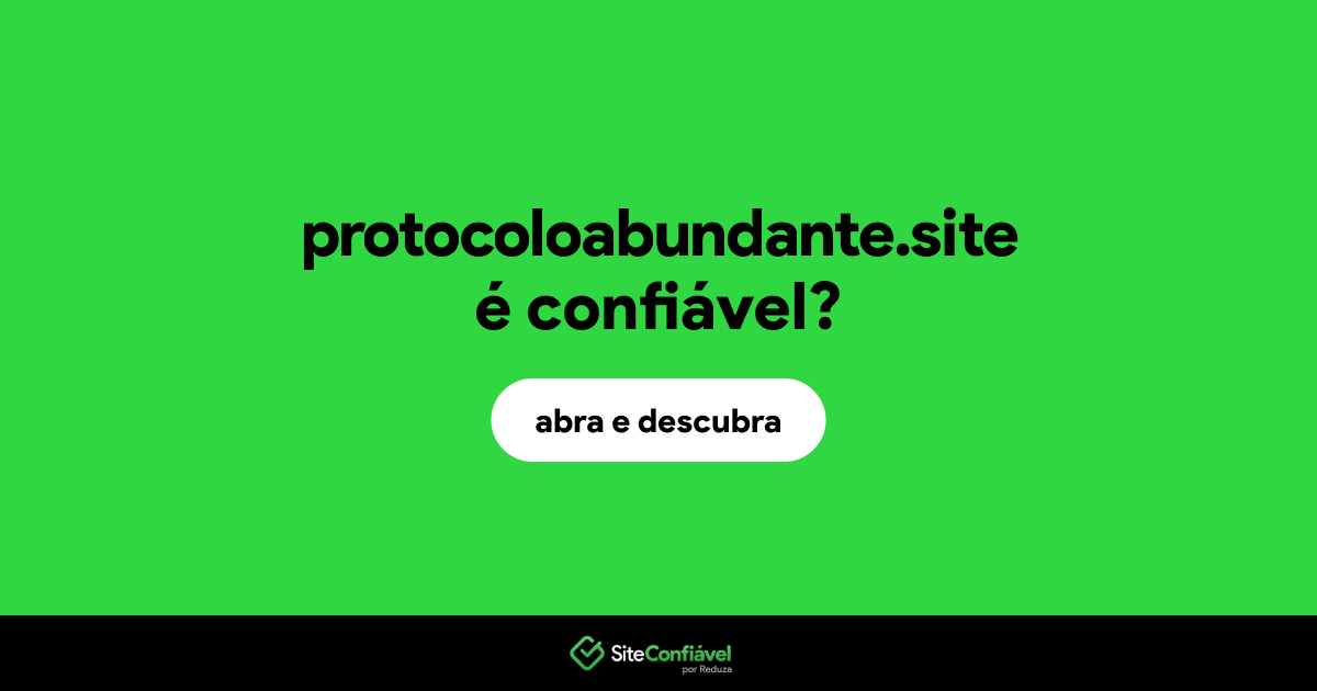 O site protocoloabundante.site é confiável?