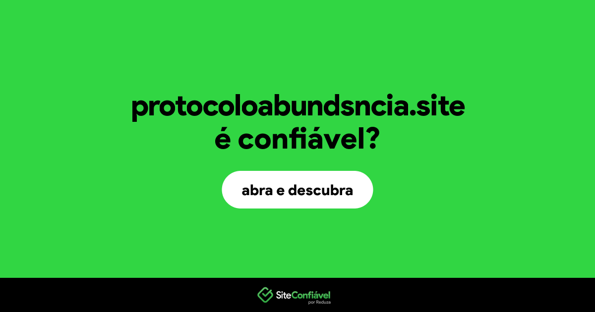 O site protocoloabundsncia.site é confiável?