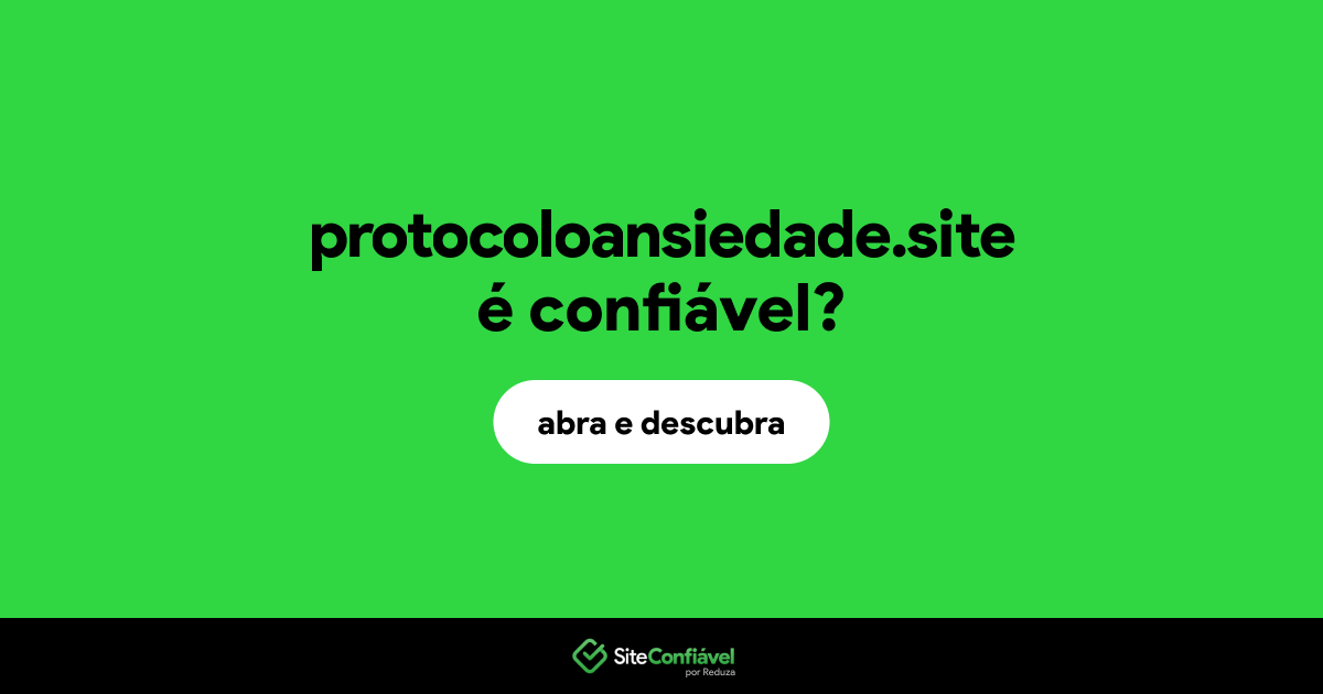 O site protocoloansiedade.site é confiável?