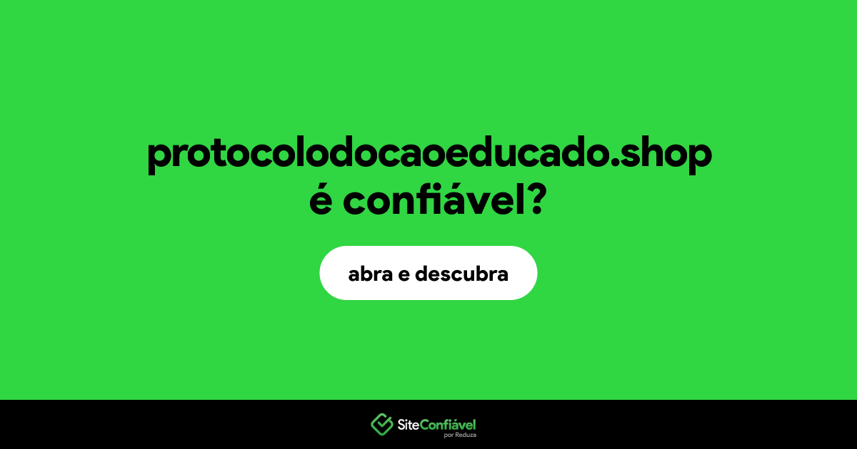 O site protocolodocaoeducado.shop é confiável?