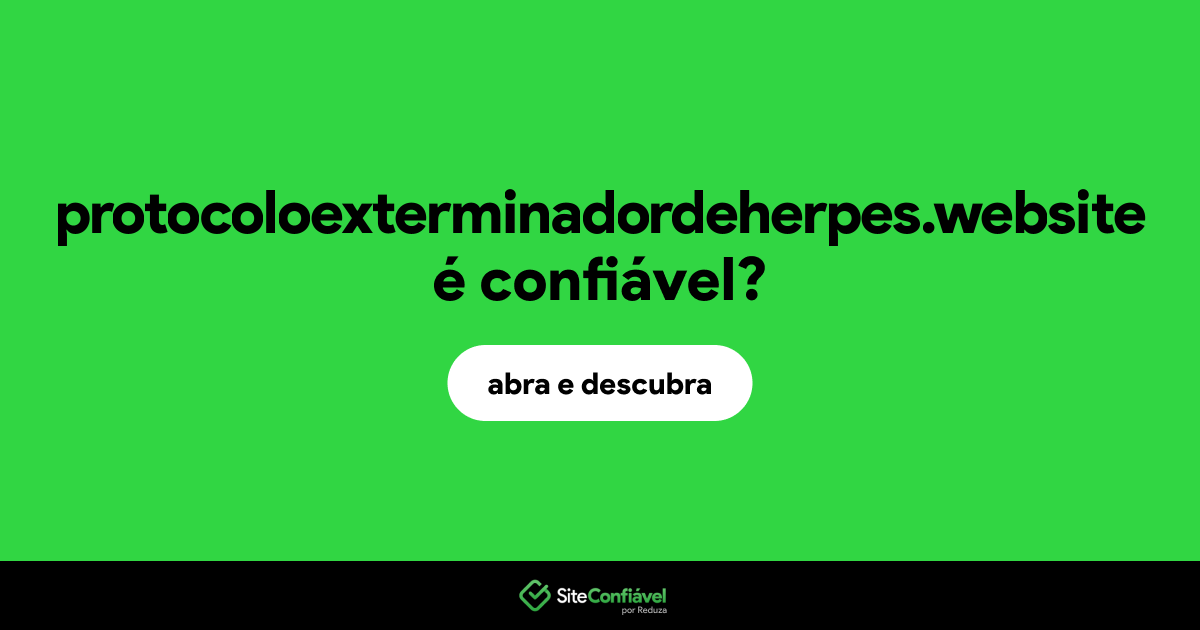 O site protocoloexterminadordeherpes.website é confiável?