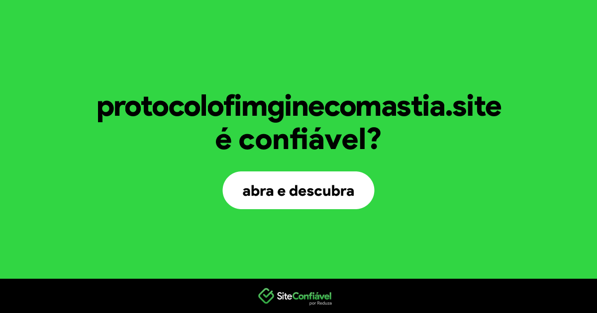O site protocolofimginecomastia.site é confiável?