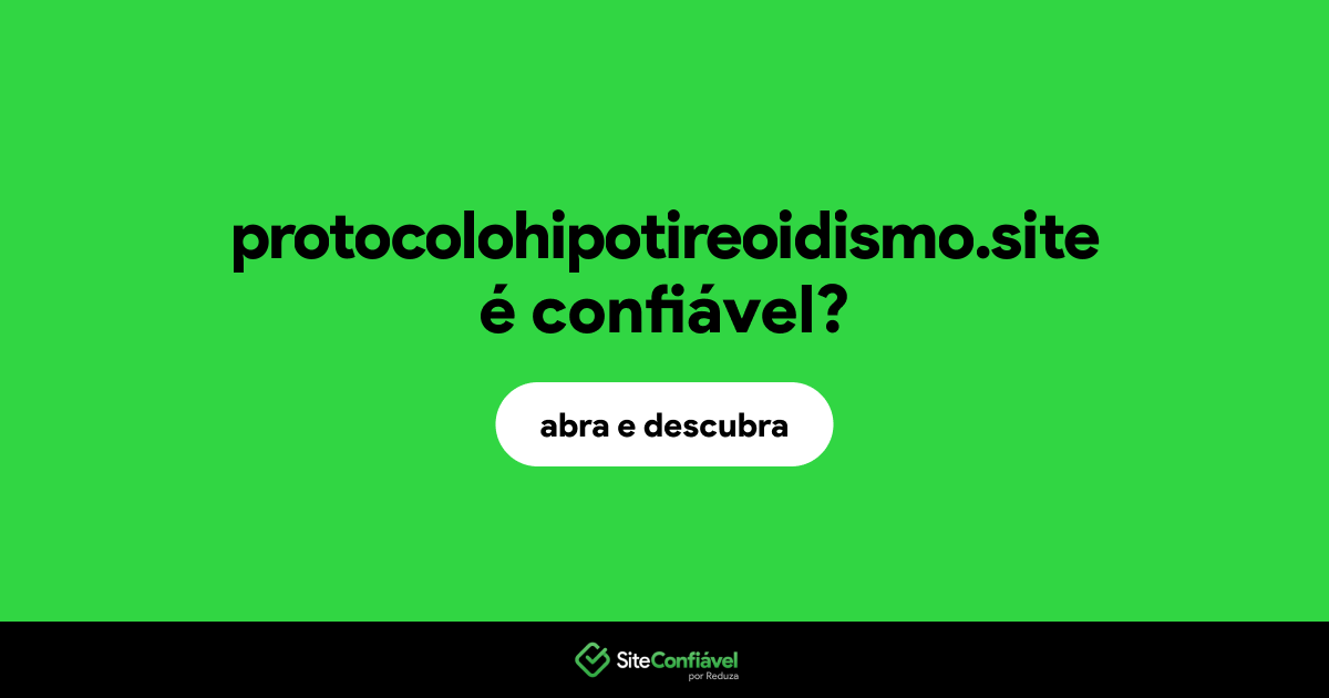 O site protocolohipotireoidismo.site é confiável?