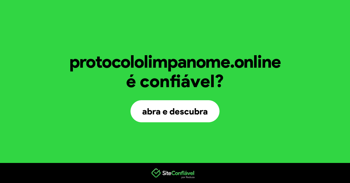 O site protocololimpanome.online é confiável?