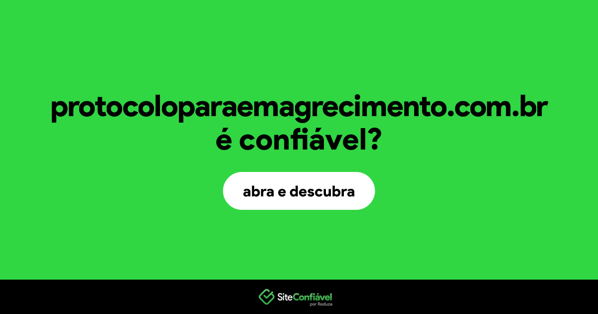 O site protocoloparaemagrecimento.com.br é confiável?