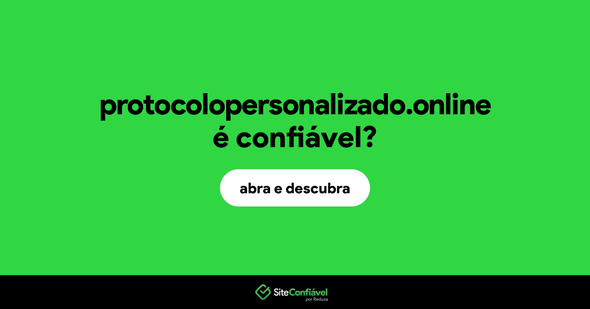 O site protocolopersonalizado.online é confiável?