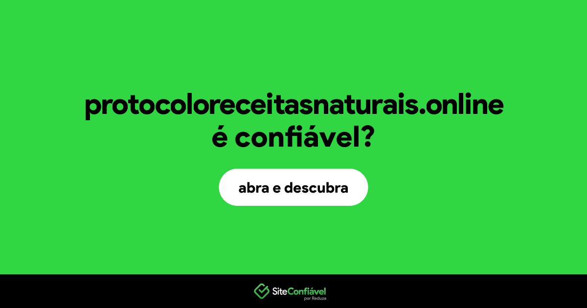 O site protocoloreceitasnaturais.online é confiável?