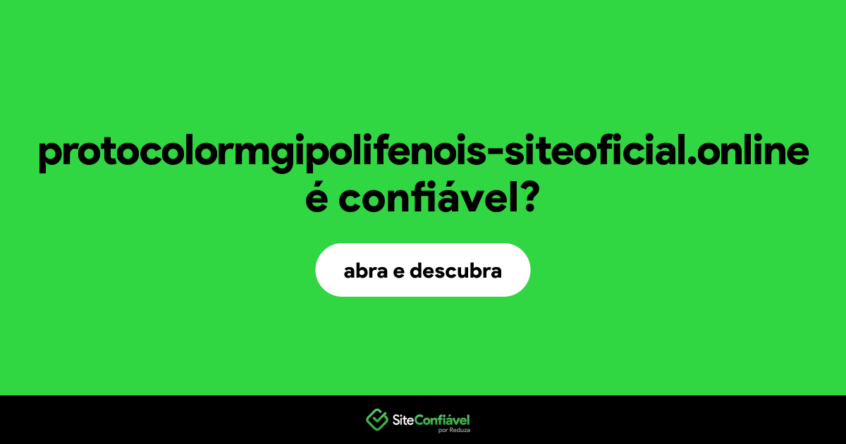 O site protocolormgipolifenois-siteoficial.online é confiável?