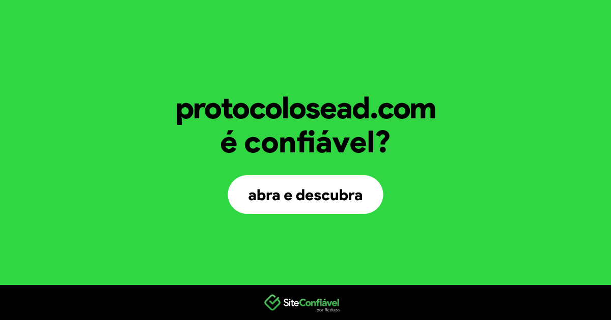 O site protocolosead.com é confiável?