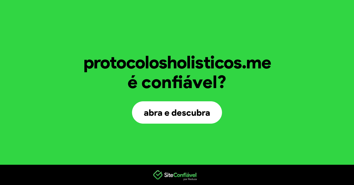 O site protocolosholisticos.me é confiável?