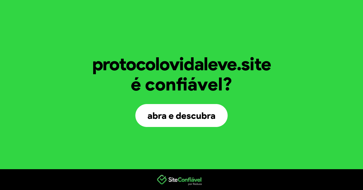 O site protocolovidaleve.site é confiável?