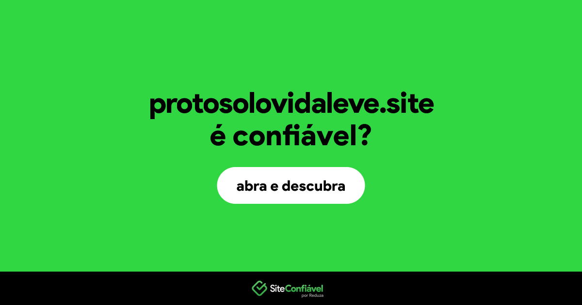 O site protosolovidaleve.site é confiável?