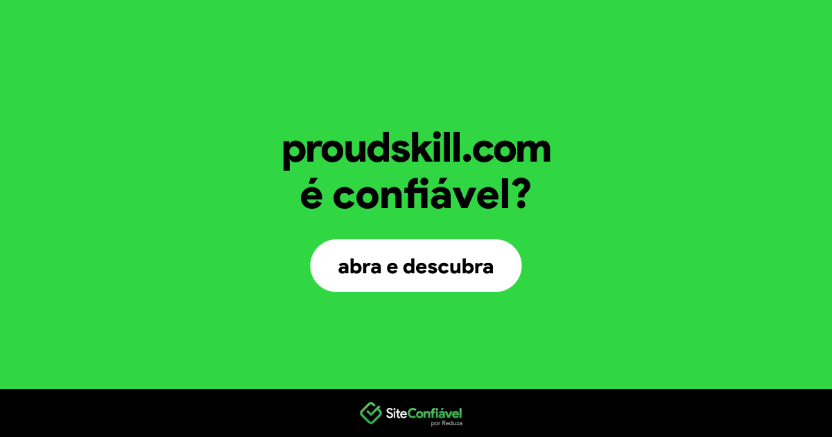 O site proudskill.com é confiável?