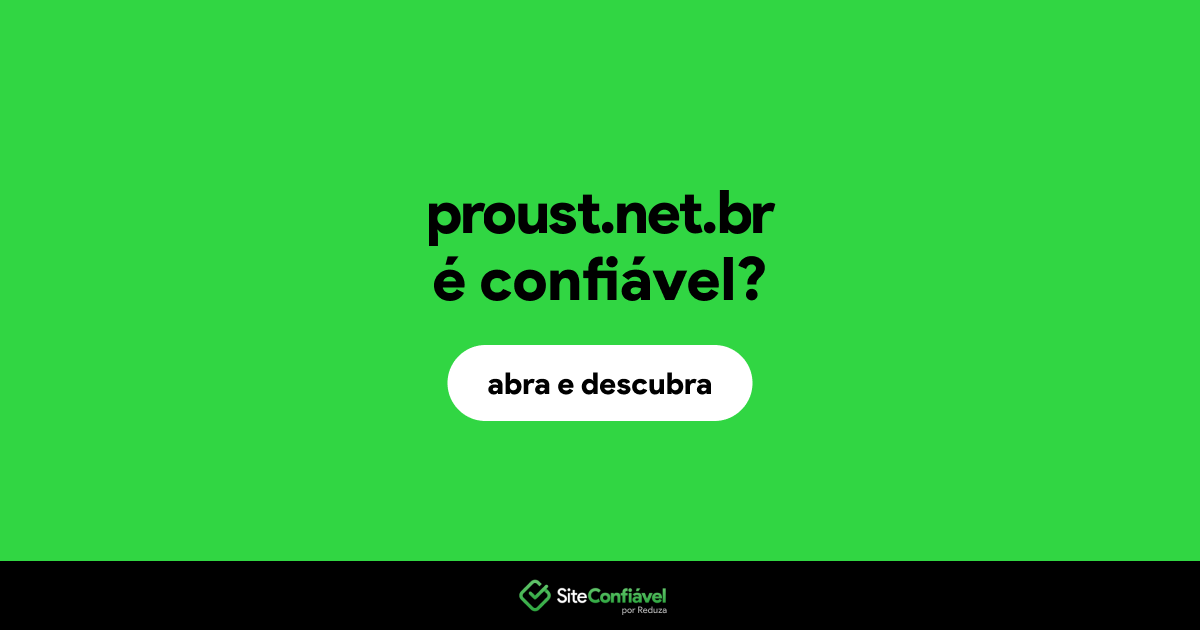 O site proust.net.br é confiável?