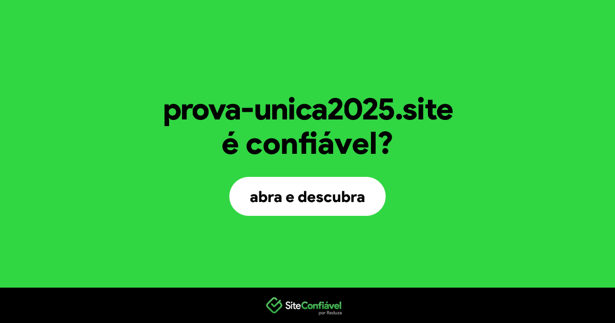 O site prova-unica2025.site é confiável?