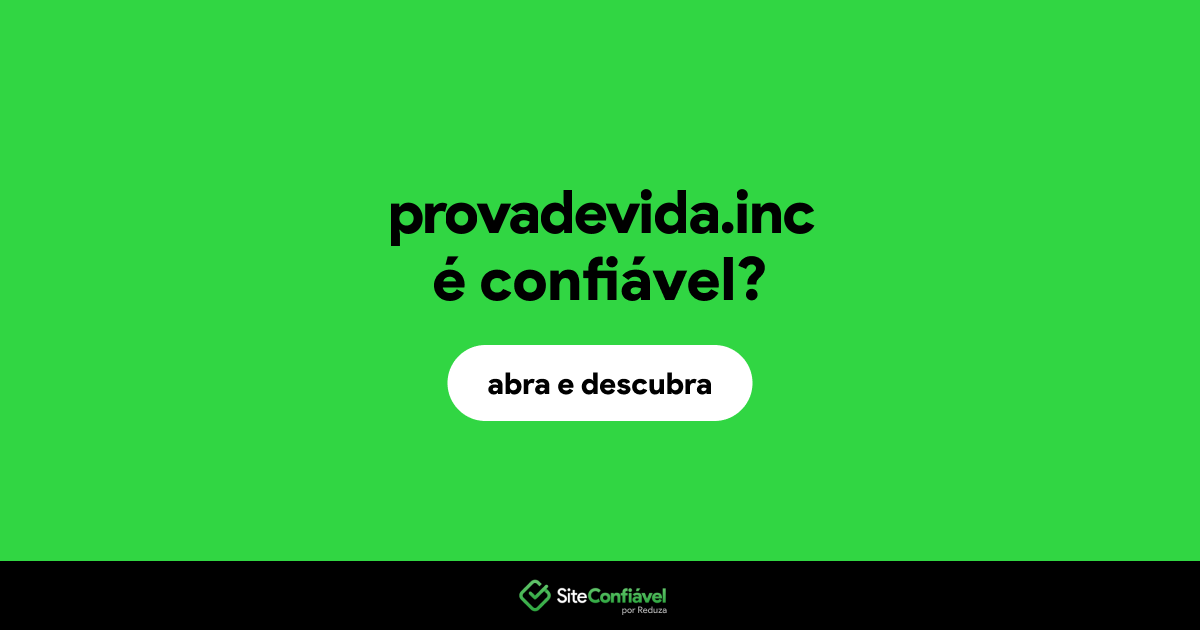 O site provadevida.inc é confiável?