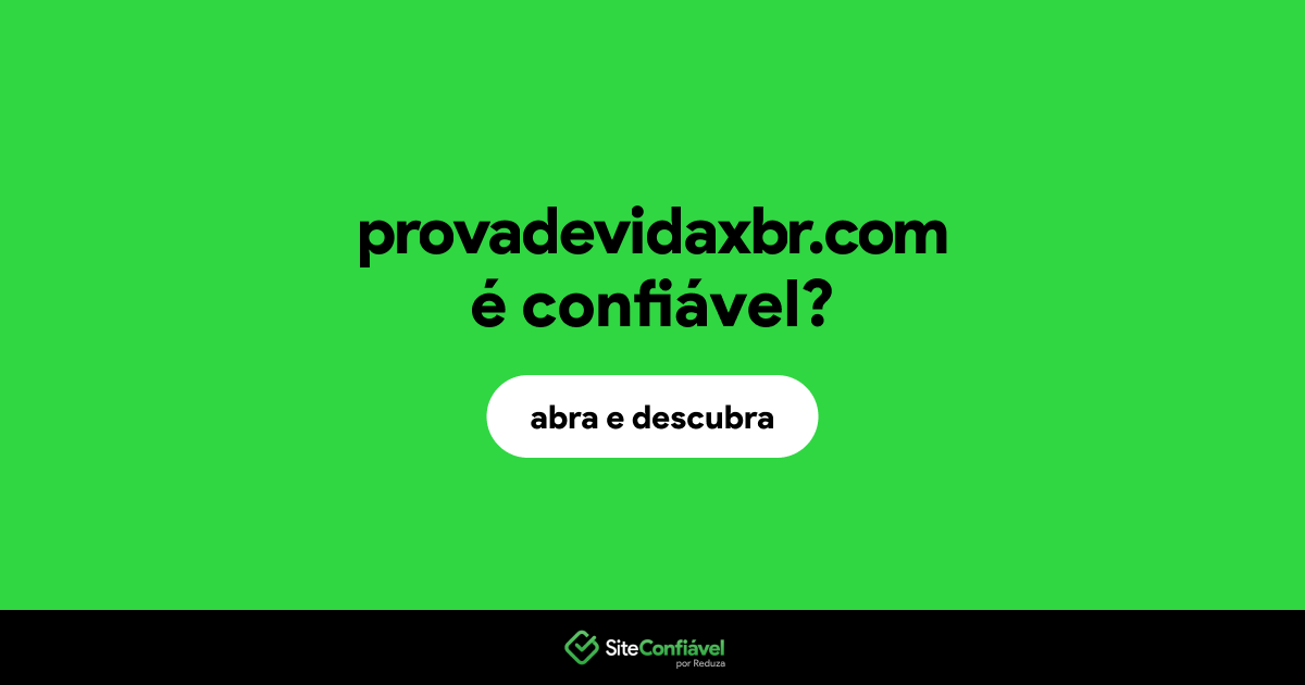 O site provadevidaxbr.com é confiável?