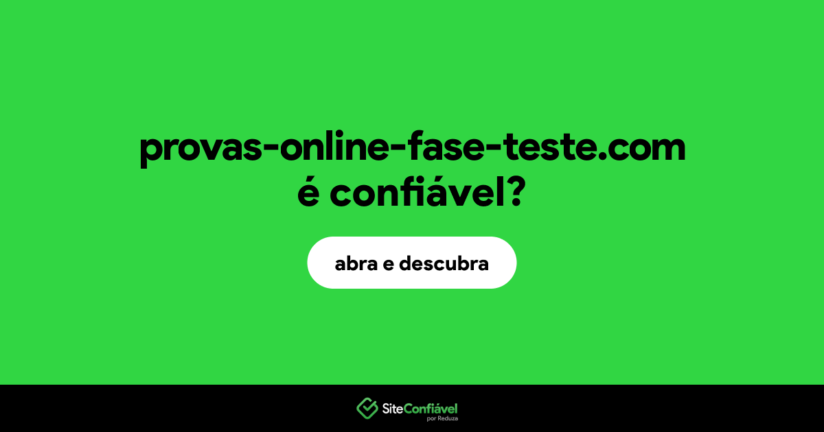 O site provas-online-fase-teste.com é confiável?