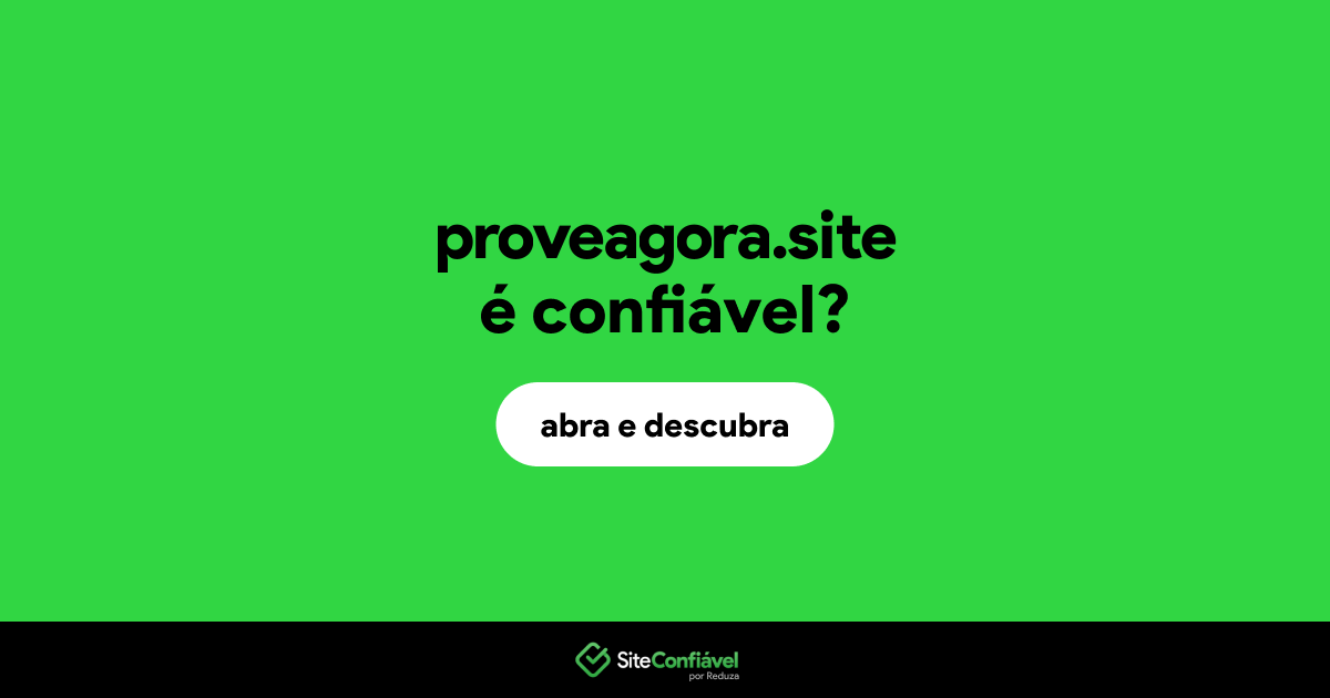 O site proveagora.site é confiável?
