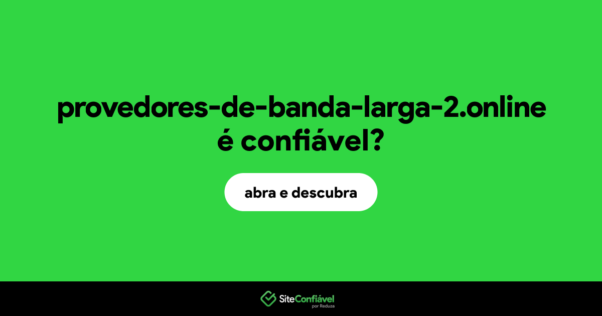 O site provedores-de-banda-larga-2.online é confiável?
