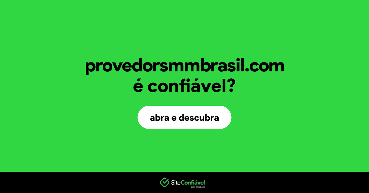 O site provedorsmmbrasil.com é confiável?