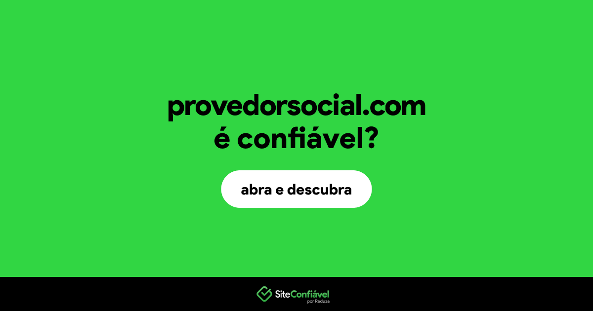O site provedorsocial.com é confiável?