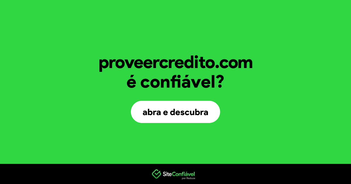 O site proveercredito.com é confiável?
