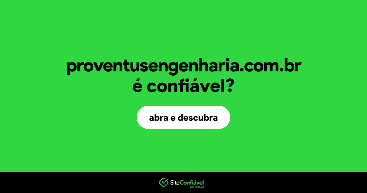 O site proventusengenharia.com.br é confiável?