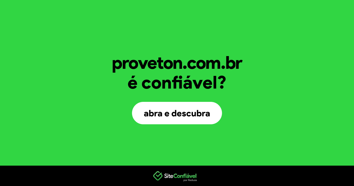 O site proveton.com.br é confiável?