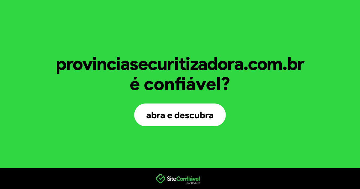O site provinciasecuritizadora.com.br é confiável?