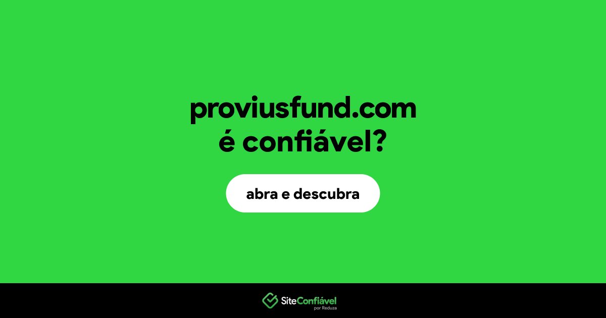 O site proviusfund.com é confiável?