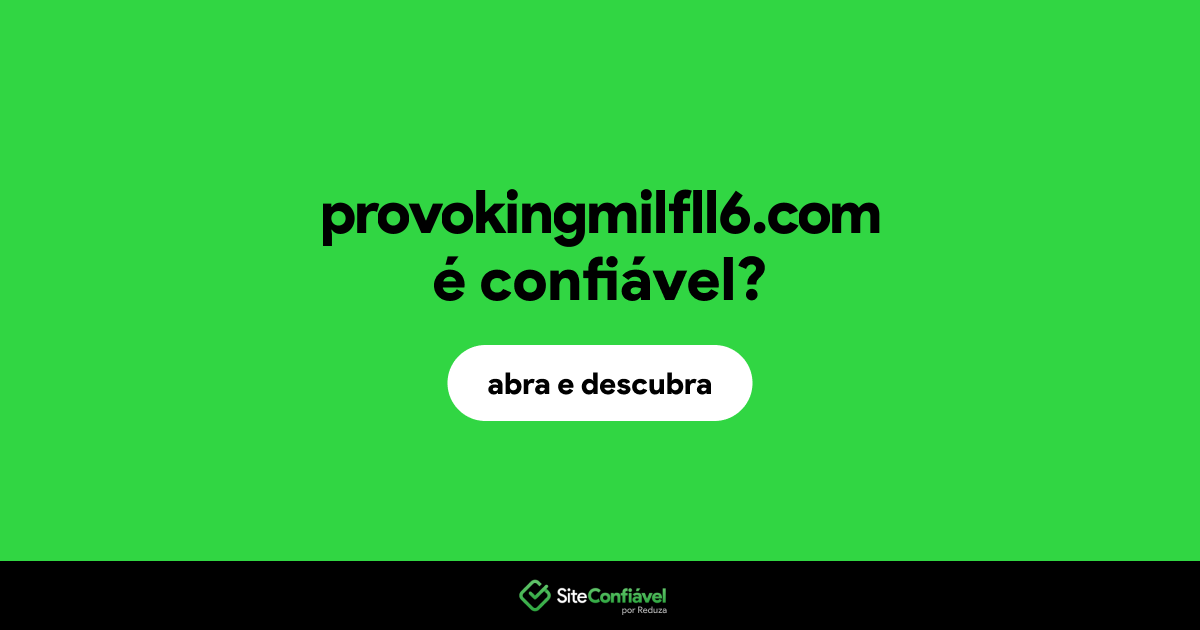 O site provokingmilfll6.com é confiável?