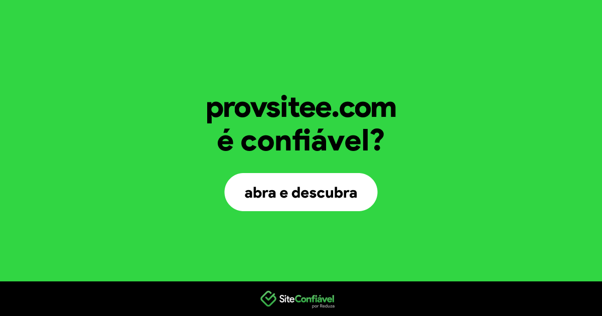 O site provsitee.com é confiável?
