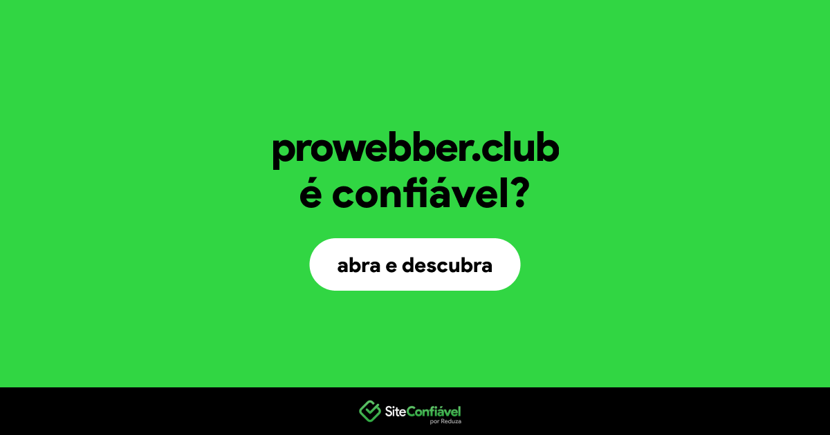 O site prowebber.club é confiável?