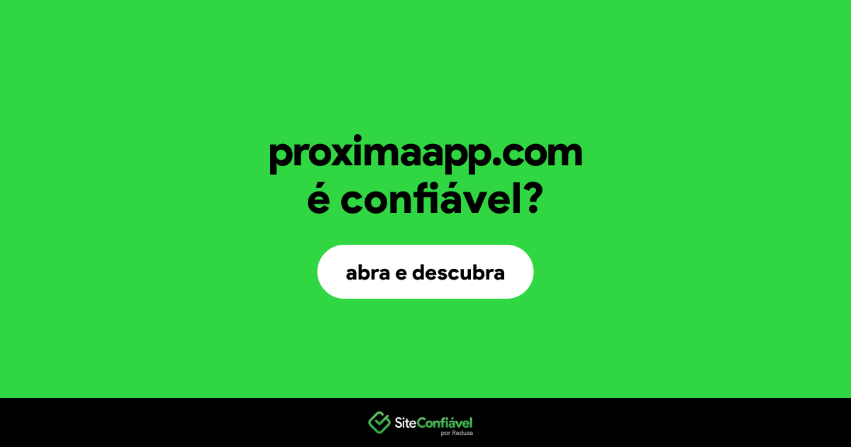 O site proximaapp.com é confiável?