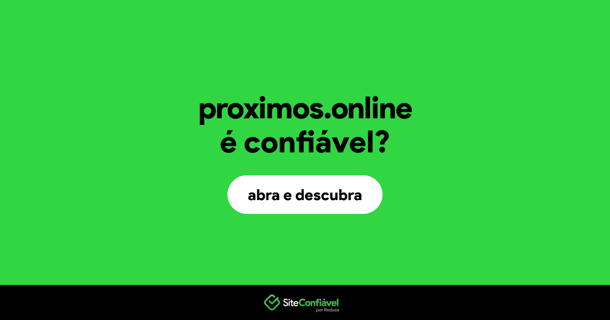 O site proximos.online é confiável?