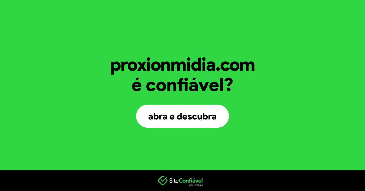 O site proxionmidia.com é confiável?