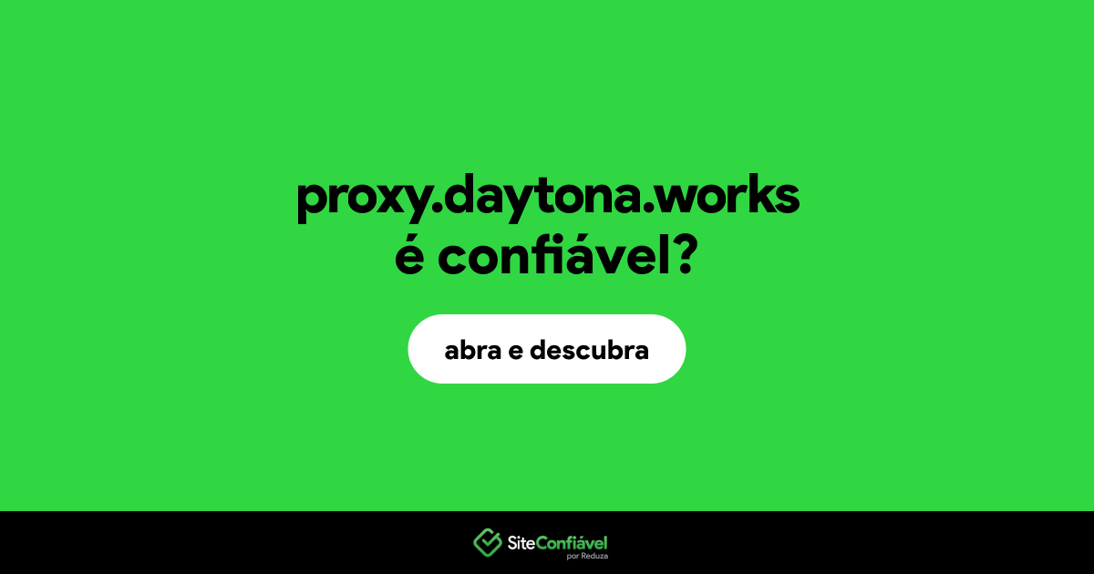 O site proxy.daytona.works é confiável?