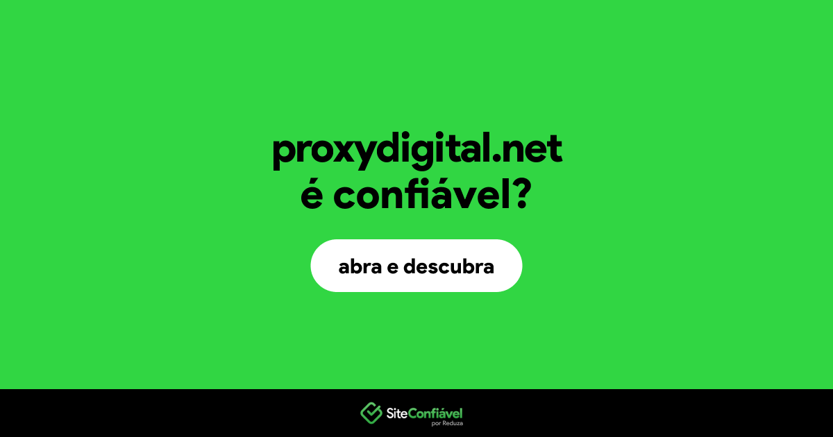 O site proxydigital.net é confiável?