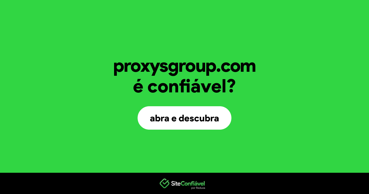 O site proxysgroup.com é confiável?