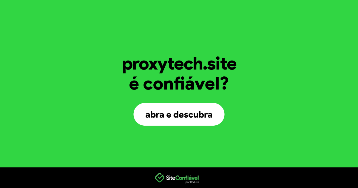 O site proxytech.site é confiável?