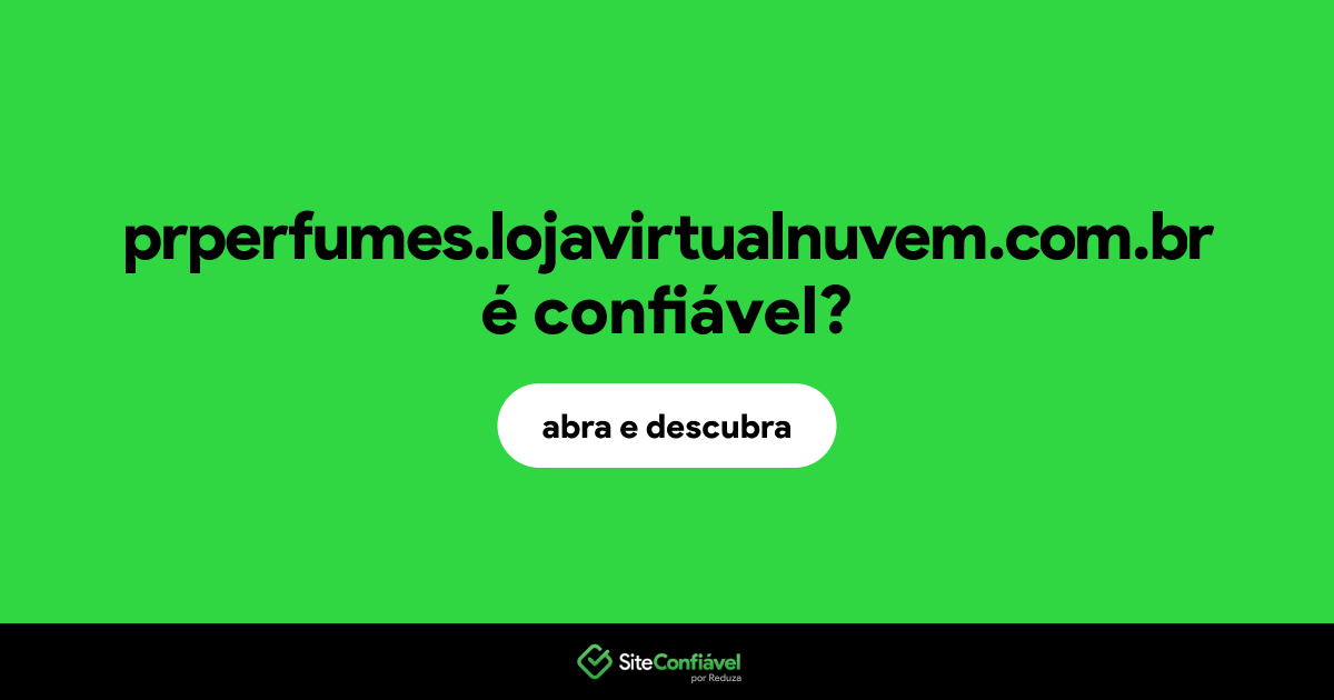O site prperfumes.lojavirtualnuvem.com.br é confiável?