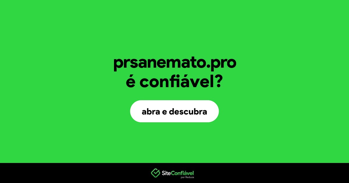 O site prsanemato.pro é confiável?