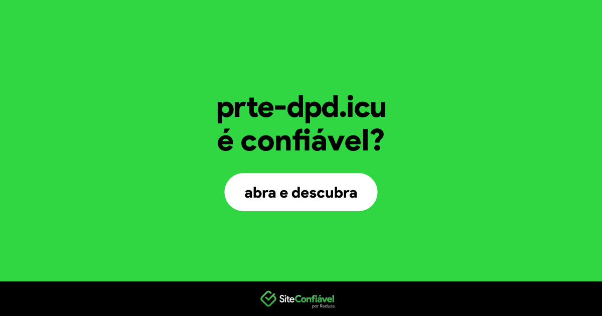 O site prte-dpd.icu é confiável?