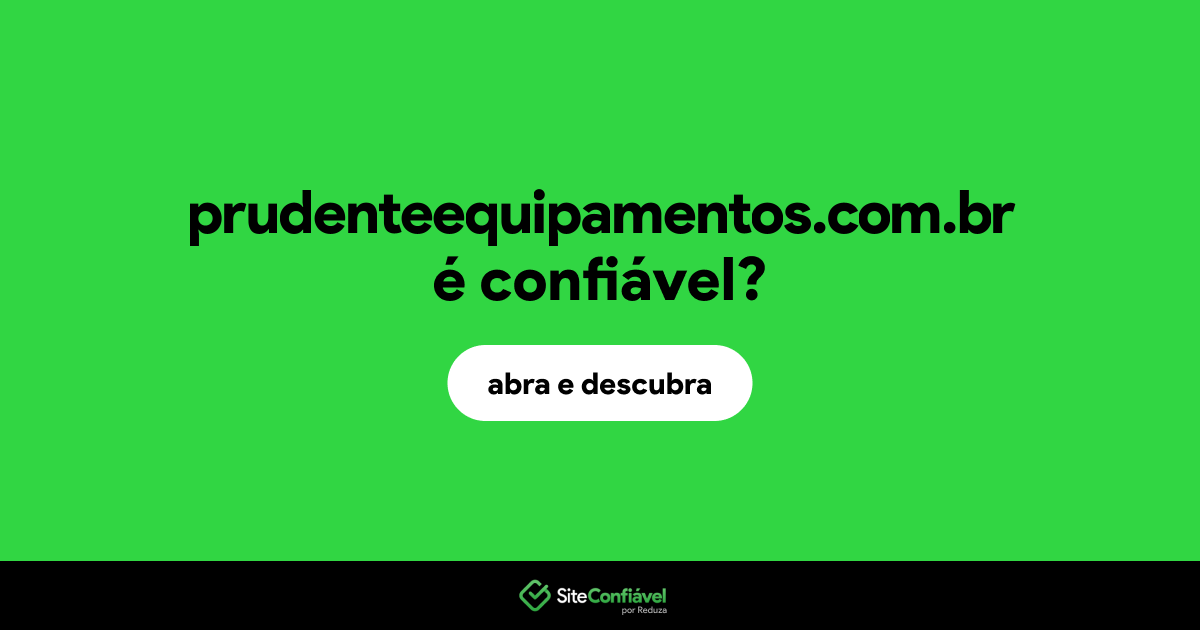 O site prudenteequipamentos.com.br é confiável?