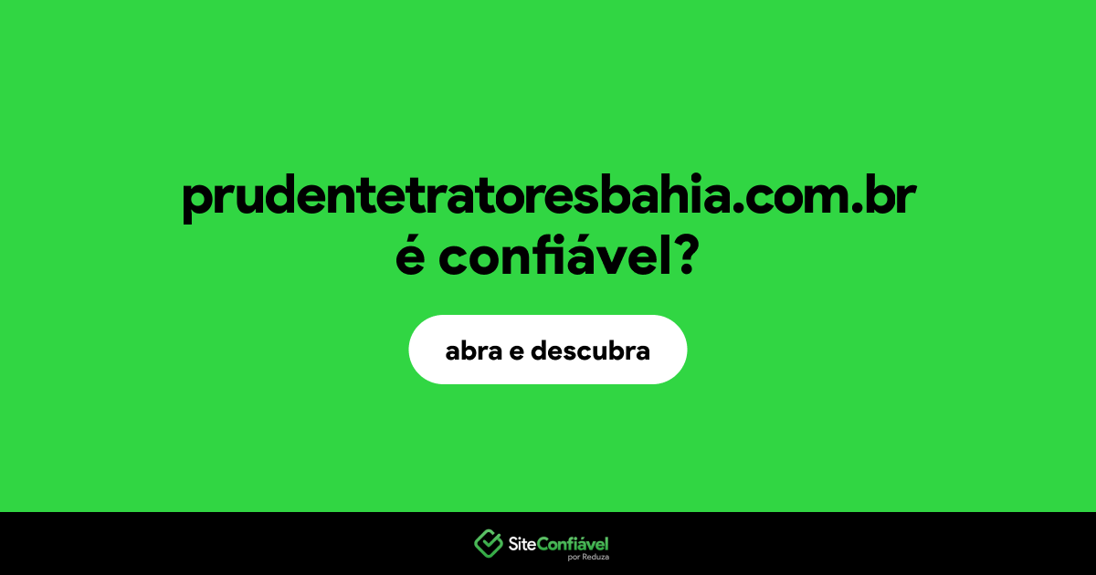 O site prudentetratoresbahia.com.br é confiável?