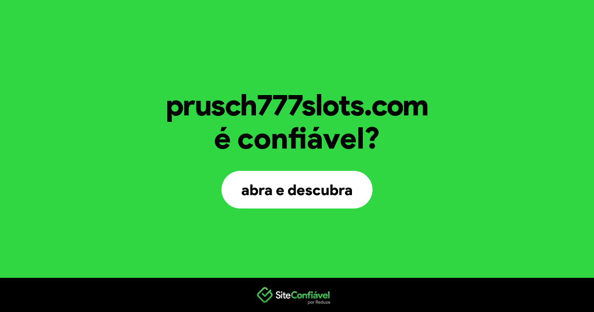 O site prusch777slots.com é confiável?