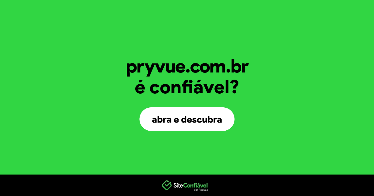 O site pryvue.com.br é confiável?