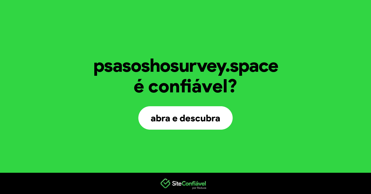 O site psasoshosurvey.space é confiável?